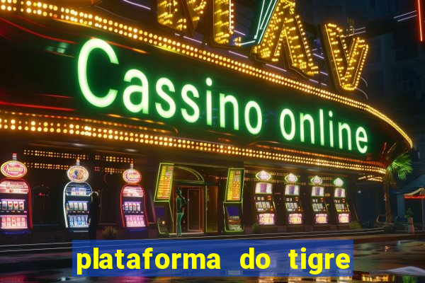 plataforma do tigre que paga no cadastro